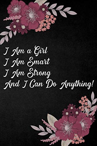 Stock image for I Am A Girl I Am Smart I Am Strong And I Can Do Anything: Girls Inspirational Journal 108-page Personal Growth Self Exploration Empowerment Motivational Notebook To Write In For Proud Feminist Women for sale by Revaluation Books