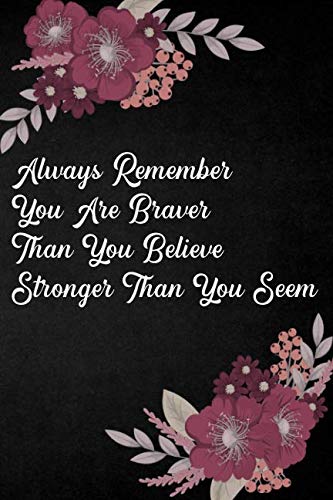 Stock image for Always Remember You Are Braver Than You Believe: Girls Inspirational Journal 108-page Personal Growth Self Exploration Empowerment Motivational Notebook To Write In For Proud Feminist Women Pink Floral for sale by Revaluation Books