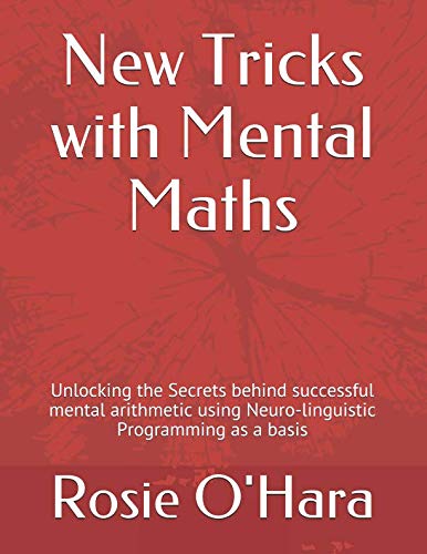 Stock image for New Tricks with Mental Maths: Unlocking the Secrets behind successful mental arithmetic using Neuro-linguistic Programming as a basis for sale by Revaluation Books