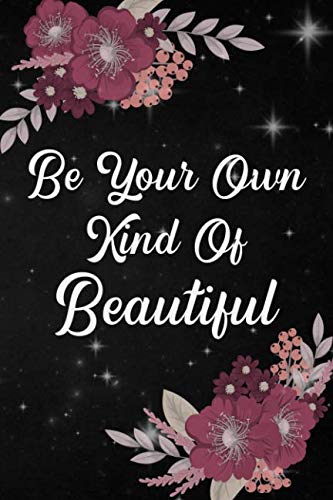 Stock image for Be Your Own Kind Of Beautiful: Girls Inspirational Journal 108-page Personal Growth Self Exploration Empowerment Motivational Notebook To Write In For Proud Feminist Women Pink Floral for sale by Revaluation Books