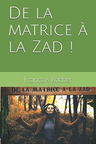 Stock image for De la matrice  la Zad for sale by Revaluation Books