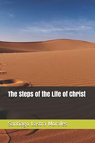 9781792671715: The Steps of the Life of Christ