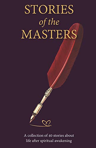 Imagen de archivo de Stories of the Masters: 40 Inspired tales of life beyond spiritual awakening a la venta por Zoom Books Company