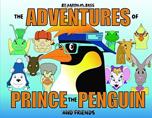 Beispielbild fr The Adventures Of Prince The Penguin And Friends Bass, Aaron and Zabala, Jess zum Verkauf von Vintage Book Shoppe