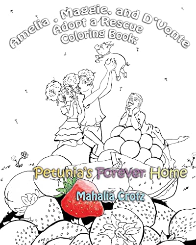 Stock image for Amelia, Maggie, and D'Vonte Adopt a Rescue Coloring Book:: Petunia's Forever Home (Amelia, Maggie, and D'Vonte Coloring Book) for sale by Lucky's Textbooks