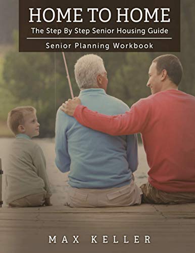 Stock image for Home To Home: The Step By Step Senior Housing Guide - Senior Planning Workbook for sale by Bookmonger.Ltd