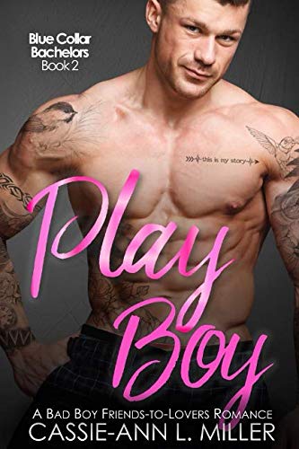 Imagen de archivo de Play Boy: A Bad Boy Friends-to-Lovers Romance (Blue Collar Bachelors) a la venta por Revaluation Books