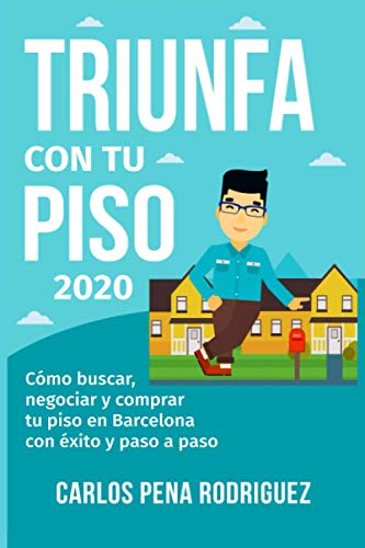 Imagen de archivo de TRIUNFA CON TU PISO: Cmo buscar, negociar y comprar tu piso en Barcelona paso a paso (Spanish Edition) a la venta por Lucky's Textbooks