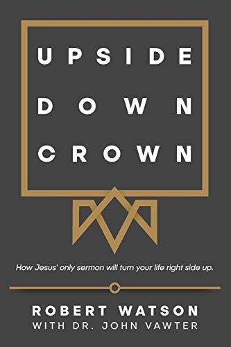 Stock image for Upside Down Crown: How Jesus' only sermon will turn your life right side up. for sale by ThriftBooks-Atlanta