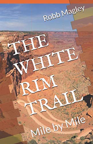 Stock image for The White Rim Trail: Mile by Mile for sale by SecondSale