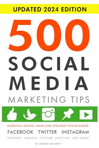 Imagen de archivo de 500 Social Media Marketing Tips: Essential Advice, Hints and Strategy for Business: Facebook, Twitter, Instagram, Pinterest, LinkedIn, YouTube, Snapchat, and More! a la venta por Goodwill of Colorado