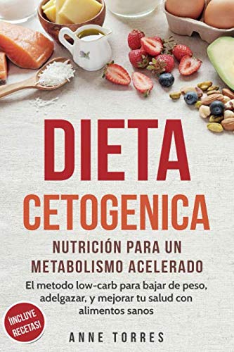 Beispielbild fr Dieta cetogenica: Nutricin para un metabolismo acelerado. El mtodo low-carb para bajar de peso, adelgazar y mejorar tu salud con alimentos sanos zum Verkauf von Revaluation Books