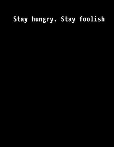 Imagen de archivo de Stay hungry. Stay foolish: 110 Pages - Notebook, Journal, Diary (Large, 8.5 x 11) a la venta por Revaluation Books