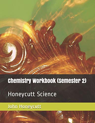 Beispielbild fr Chemistry Workbook (Semester 2): Honeycutt Science zum Verkauf von THE SAINT BOOKSTORE