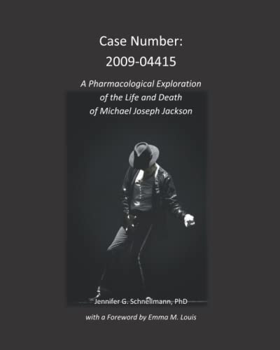 Stock image for Case Number: 2009-04415: A Pharmacological Exploration of the Life and Death of Michael Joseph Jackson for sale by Lucky's Textbooks