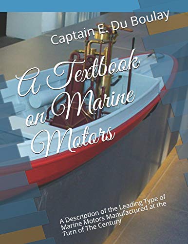 Imagen de archivo de A Textbook on Marine Motors: A Description of the Leading Type of Marine Motors Manufactured at the Turn of The Century a la venta por Revaluation Books