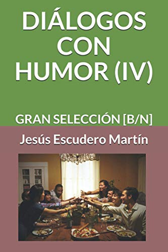 Imagen de archivo de DILOGOS CON HUMOR (IV): GRAN SELECCIN [B/N] (Spanish Edition) a la venta por Lucky's Textbooks
