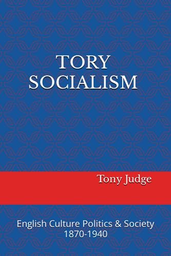 Imagen de archivo de Tory Socialism in English Culture Society and Politics 1870-1940 a la venta por Revaluation Books