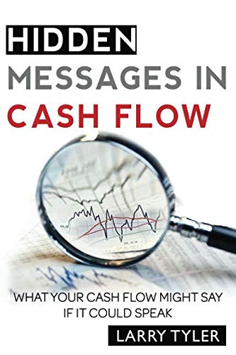 Beispielbild fr Hidden Messages In Cash Flow: What Your Cash Flow Might Say If It Could Speak zum Verkauf von Revaluation Books