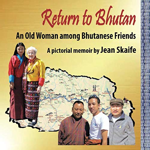 Beispielbild fr Return to Bhutan: An Old Woman among Bhutanese Friends zum Verkauf von Irish Booksellers