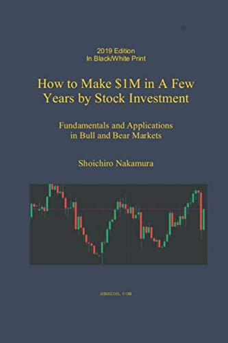 Imagen de archivo de How to Make $1M in a Few Years by Stock Investing: Fundamentals and Applications in Bull and Bear Markets a la venta por Save With Sam