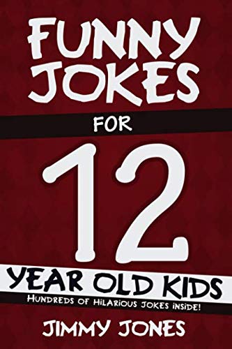 Imagen de archivo de Funny Jokes For 12 Year Old Kids: Hundreds of really funny, hilarious Jokes, Riddles, Tongue Twisters and Knock Knock Jokes for 12 year old kids! a la venta por Decluttr
