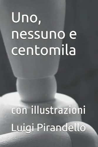 9781792951725: Uno, nessuno e centomila: con illustrazioni (I libri delle vacanze)