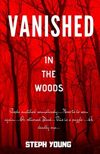 

VANISHED IN THE WOODS: Missing Children, Missing Hikers, Missing in National Parks. Supernatural Abductions. Monsters. Underground Bases