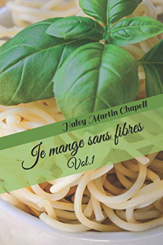 Stock image for Je mange sans fibres: Vol.1 (Rgime sans fibres) for sale by Revaluation Books