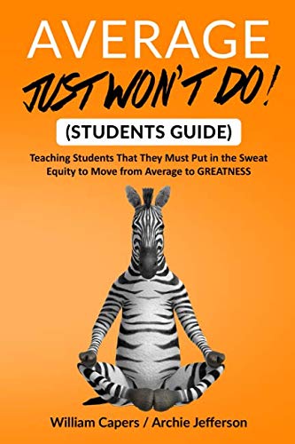 Beispielbild fr Average Just Won't Do!: Student Guide: Teaching Students That They Must Put in the Sweat Equity to Move from Average to GREATNESS zum Verkauf von ThriftBooks-Atlanta