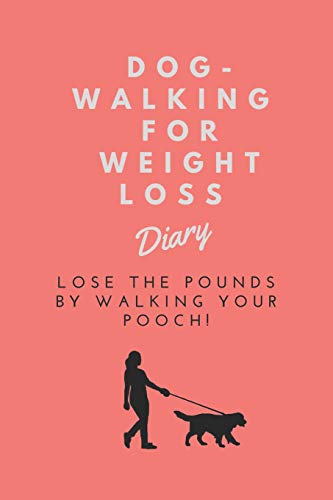 Beispielbild fr Dog-Walking For Weight Loss Diary: Lose the pounds by walking your pooch! zum Verkauf von AwesomeBooks