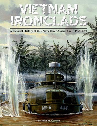 Beispielbild fr Vietnam Ironclads: A Pictorial History of U.S. Navy River Assault Craft, 1966-1970 zum Verkauf von Lucky's Textbooks