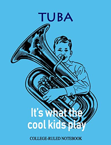 Stock image for Tuba: It's What the Cool Kids Play : College-Ruled Notebook for sale by Better World Books