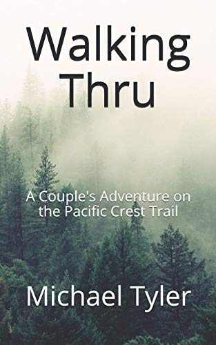 Beispielbild fr Walking Thru: A Couples Adventure on the Pacific Crest Trail zum Verkauf von Goodwill Books