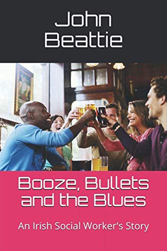 9781792986338: Booze, Bullets and the Blues: An Irish Social Worker's Story