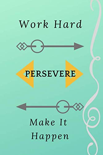9781792994647: Work Hard Persevere Make It Happen: Write Out Your Plans And Take Action To Achieve Greatness, Lined Journal Pages, Dimension 6" x 9", Soft Glossy Cover (Blue)