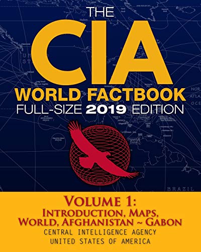 9781792997389: The CIA World Factbook Volume 1: Full-Size 2019 Edition: Giant Format, 600+ Pages: The #1 Global Reference, Complete & Unabridged - Vol. 1 of 3, Introduction, Maps, World, Afghanistan ~ Gabon