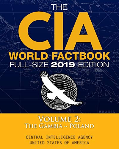 Stock image for The CIA World Factbook Volume 2: Full-Size 2019 Edition: Giant Format, 600+ Pages: The #1 Global Reference, Complete & Unabridged - Vol. 2 of 3, The Gambia ~ Poland (Carlile Intelligence Library) for sale by HPB-Emerald