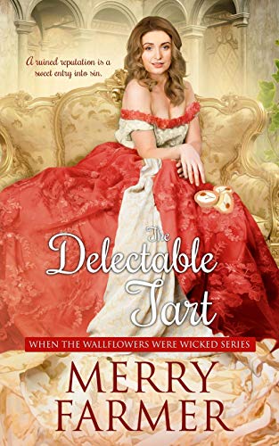 Stock image for The Delectable Tart: 3 (When the Wallflowers were Wicked) for sale by WorldofBooks