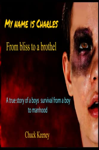 Beispielbild fr My name is Charles: True story of a boys death defining moments from a boy into manhood zum Verkauf von Revaluation Books