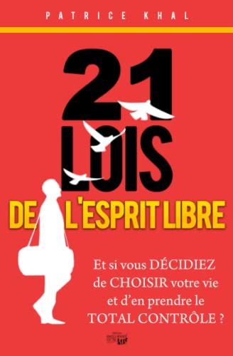 Beispielbild fr 21 Lois de L'Esprit Libre: Et si vous dcidiez de choisir votre vie et d'en prendre le total contrle ? zum Verkauf von medimops