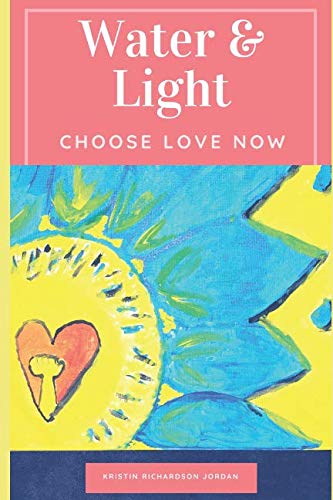 Stock image for Water Light: Choose Love Now for sale by Red's Corner LLC