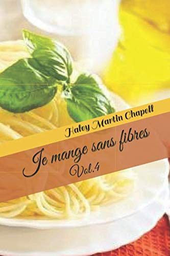 Stock image for Je mange sans fibres: Vol.4 (Rgime sans fibres) for sale by Revaluation Books