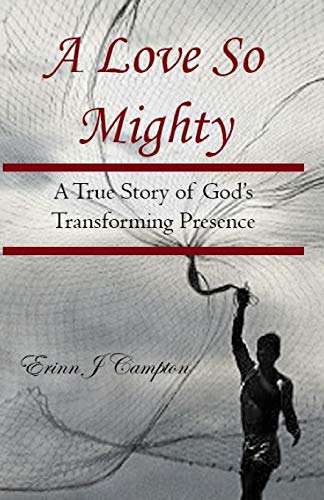 9781793075499: A Love So Mighty: A True Story of God's Transforming Presence