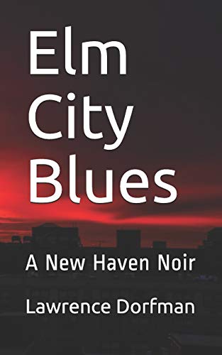 Imagen de archivo de Elm City Blues: A New Haven Noir (A Tommy Shore book) a la venta por SecondSale