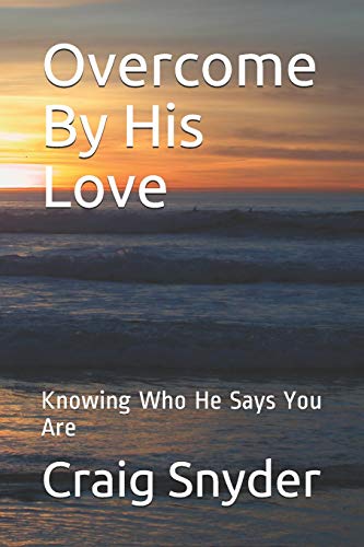 Beispielbild fr Overcome by His Love: Knowing Who He Says You Are zum Verkauf von ThriftBooks-Dallas