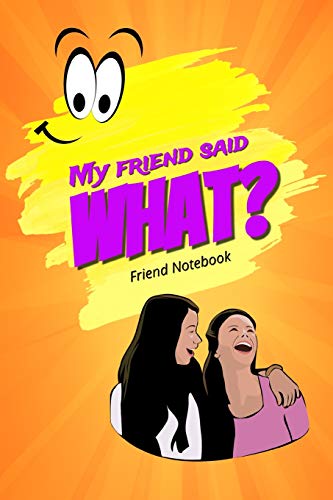 9781793083326: My Friend Said What? Friend Notebook: Notebook Journal Gift Idea For Your Friends