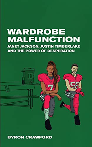 9781793084934: Wardrobe Malfunction: Janet Jackson, Justin Timberlake and the Power of Desperation