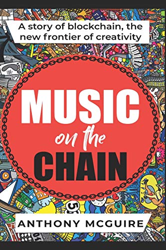 Beispielbild fr Music On The Chain: A Story of Blockchain, The New Frontier of Creativity zum Verkauf von AwesomeBooks