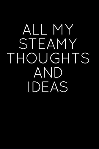 9781793103062: All My Steamy Thoughts And Ideas: Blank Journal Gag Gift Idea